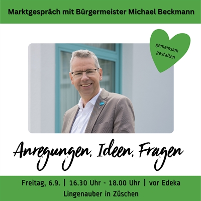 Marktgespräch mit Bürgermeister Michael Beckmann am kommenden Freitag, 06.09. von 16.30 Uhr 18.00 Uhr vor Edeka Lingenauber in Züschen